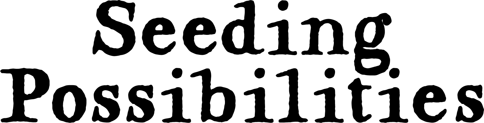 Seeding Possibilities